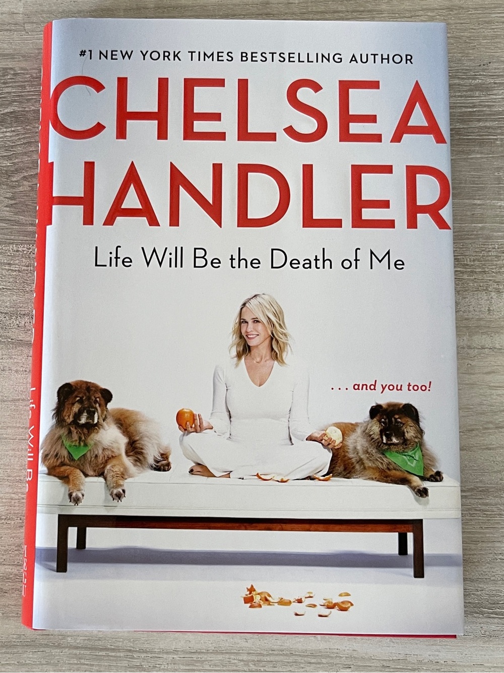 Life will be the death of me by Chelsea Handler